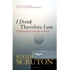 I Drink Therefore I Am: A Philosopher's Guide to Wine