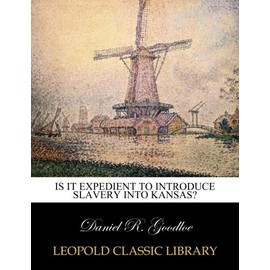 Is it expedient to introduce slavery into Kansas?