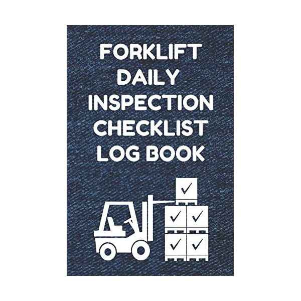 Forklift Daily Inspection Checklist Log Book: Forklift Operator Safety Logbook