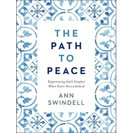 The Path to Peace: Experiencing God's Comfort When You're Overwhelmed