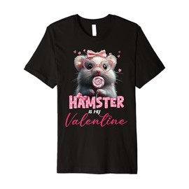 Cute Hamster Valentine's Day Hamster Is My Valentine Outfits Premium T-Shirt