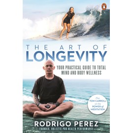 The Art of Longevity: Your Practical Guide to Total Mind and Body Wellness