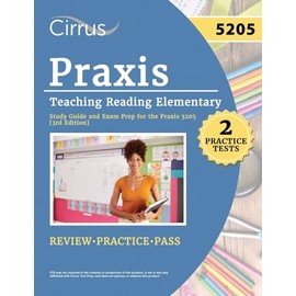 Praxis Teaching Reading Elementary 5205 Study Guide: 2 Practice Tests and Exam Prep for the Praxis 5205 [3rd Edition]