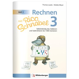 Rechnen mit Rico Schnabel 3, Heft 1 – Selbstständig das Addieren und Subtrahieren bis 1000 trainieren