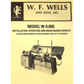 W.F. WELLS W-9 Horizontal Band Saw Instruction & Part Manual WF