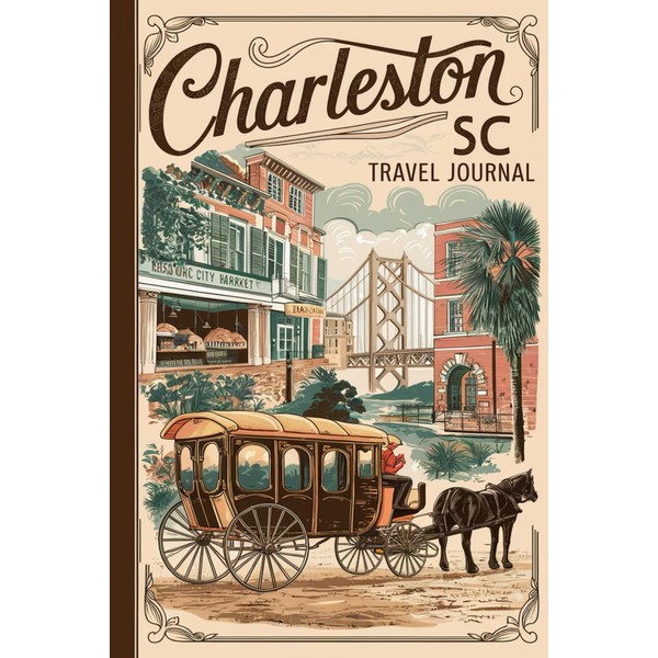 Charleston, SC Travel Journal: Lined Notebook Diary. Capturing Moments from