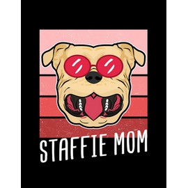 Journal Staffordshire Bull Terrier Staffie Mom Staffordshire Bull Terrier Gift 1: Cute Notebook 100 pages 8.5"x11"