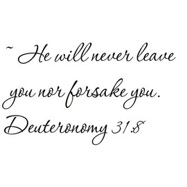 Tapestry Of Truth - Deuteronomy 31:8 - TOT1421 - Wall and Home Scripture, Lettering, Quotes, Images, Stickers, Decals, Art, and More! - ~ He Will Never Leave You nor Forsake You. Deuteronomy 31:8