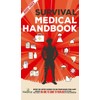 Survival Medical Handbook 2022-2023: Step-By-Step Guide to be Prepared for
