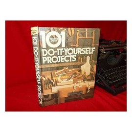 101 Do-it-yourself Projects