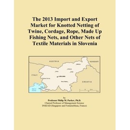 The 2013 Import and Export Market for Knotted Netting of Twine, Cordage, Rope, Made Up Fishing Nets, and Other Nets of Textile Materials in Slovenia