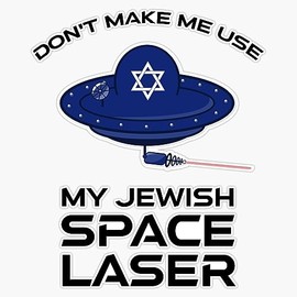 Don'T Make Me Use My Jewish Space Laser Sticker Bumper Sticker Vinyl Decal 5"