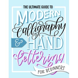 June & Lucy The Ultimate Guide to Modern Calligraphy & Hand Lettering for Beginners