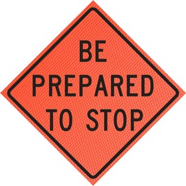 48 inch MESH Roll-Up Warning Sign. Legend: Be Prepared to Stop