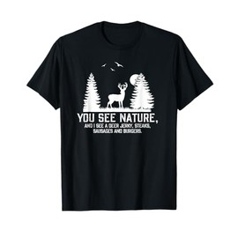 Gifts For Hunters Men You See Nature Funny Deer Hunting T-Shirt