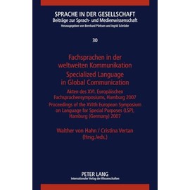 Fachsprachen in der weltweiten Kommunikation / Specialized Language in Global Communication: Akten des XVI. Europäischen Fachsprachensymposiums, ... zur Sprach- und Medienwissenschaft, Band 30)