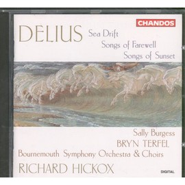 Delius: Sea Drift, Songs of Farewell, Songs of Sunset