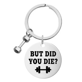 Motivational Fitness Gifts for Boyfriend Husband Powerlifting Gifts for Coaches Personal Trainer Gift for Women Men Fitness Instructor Funny Car Keychains for Gym Keychain But Did You Die Key Chain