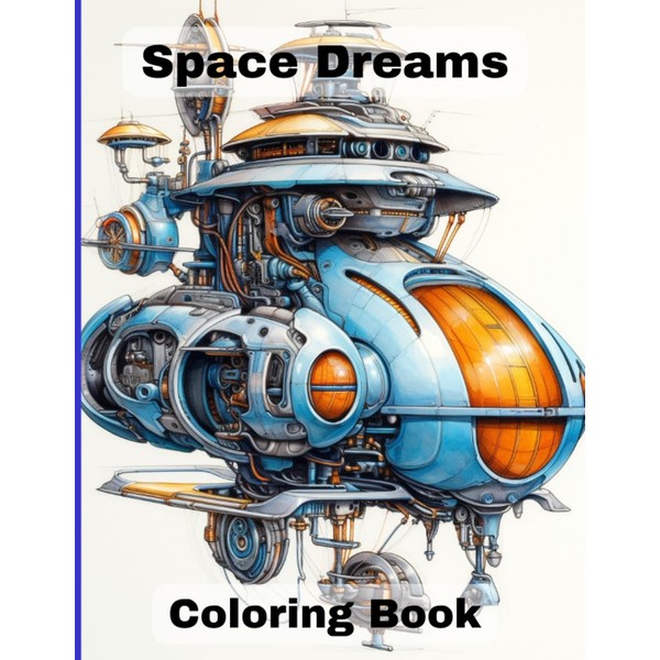 Space Dreams: Celestial Voyages & fantastical Machines - Detailed Illustrations