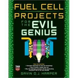 Fuel Cell Projects for the Evil Genius