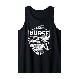 It's a BURSE Thing Gifts Tank Top