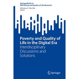 Poverty and Quality of Life in the Digital Era: Interdisciplinary Discussions and Solutions (SpringerBriefs in Well-Being and Quality of Life Research)