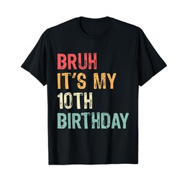 Bruh It's My 10th Birthday, Retro 10 Years Old Birthday Boys T-Shirt