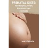  Prenatal Diets: Nutritional Guide for Expecting Mothers