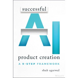 Successful AI Product Creation: A 9-Step Framework