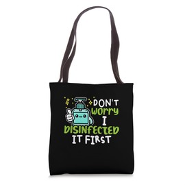 Funny Don't Worry I Disinfected It First Germaphobe Tote Bag