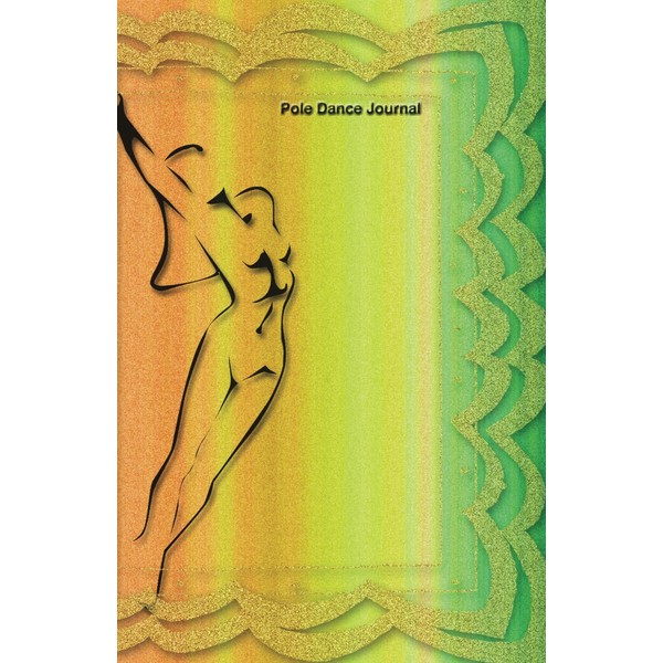 Pole Dance Journal: Pole Dancing Planner, Notebook, Fitness and Training