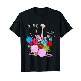 I'm Ok Crochet And Knitting Funny Crocheting T-Shirt