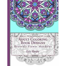 Adult Coloring Book Designs: Heavenly Flower Mandalas