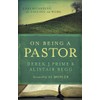 On Being a Pastor: Understanding Our Calling and Work