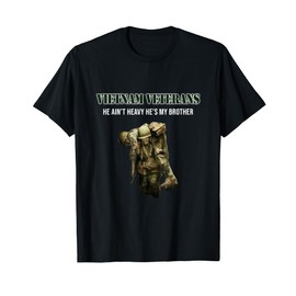 Vietnam Veterans He Ain't Heavy He's My Brother T-Shirt