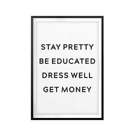 Stay Pretty Be Educated Dress Well Get Money 11" x 14" UNFRAMED Print Home Décor, Quote Wall Art