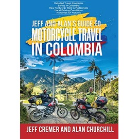 Jeff and Alan's Guide To Motorcycle Travel In Colombia