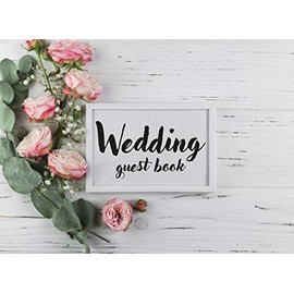 Wedding Guest Book: Rustic Roses and Wooden - Free Layout with Wide and Ruled For Memorials and Advice