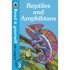Reptiles and Amphibians - Read It Yourself with Ladybird Level