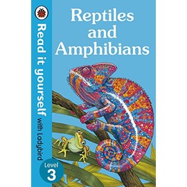 Reptiles and Amphibians - Read It Yourself with Ladybird Level 3