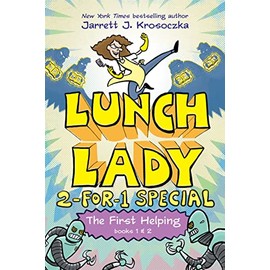 The First Helping (Lunch Lady Books 1 & 2): The Cyborg Substitute and the League of Librarians (Lunch Lady: 2-for-1 Special)