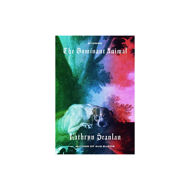 The Dominant Animal: Stories