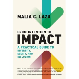 From Intention to Impact: A Practical Guide to Diversity, Equity, and Inclusion