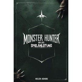 MONSTER HUNTER WILDS SPIELANLEITUNG: Ihr Weg zur Meisterschaft