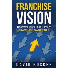Franchise Vision: Transform Your Future Through Franchise Ownership