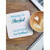 Brainbox Candy - Funny 'Nobody Is Perfect Coaster' - Small