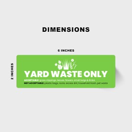 Yard Waste Sticker - Yard Waste Bin Sign - with Helpful Tips and Do & Don't Reminder - 3-5 Year Indoor/Outdoor Rated - Heavy Duty, Weather Proof, Ultra Durable - USA Made (6x2 inch), 4 Labels