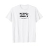 Simple and Smile Motivational Quote for Daily Positivity T-Shirt