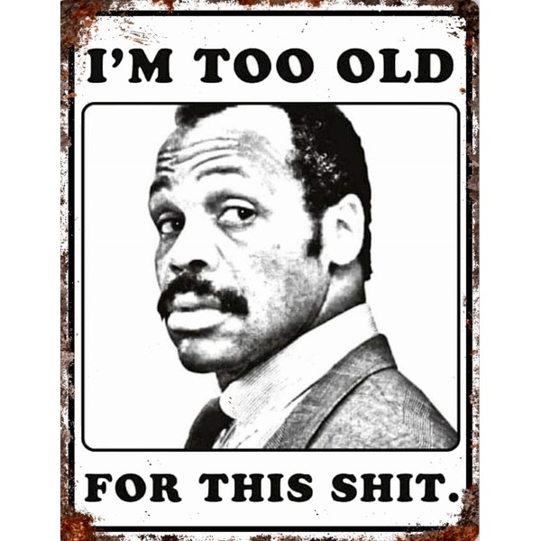 Too Old for this Shit Quote Lethal Weapon Movie inspired Vintage Retro Man Cave Bar Pub Shed Novelty Gift Aluminium Metal Tin Wall Décor Sign