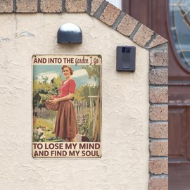 And Into The Garden I Go to Lose My Mind and Find My Soul Garden Gril Garden (1) Retro Tin Signs Inspirational Life Quotes Rustic Decorative Wall Art Unique Gifts 8X12 Inch